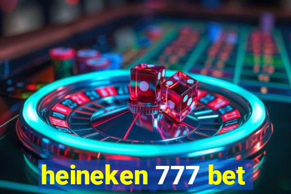 heineken 777 bet